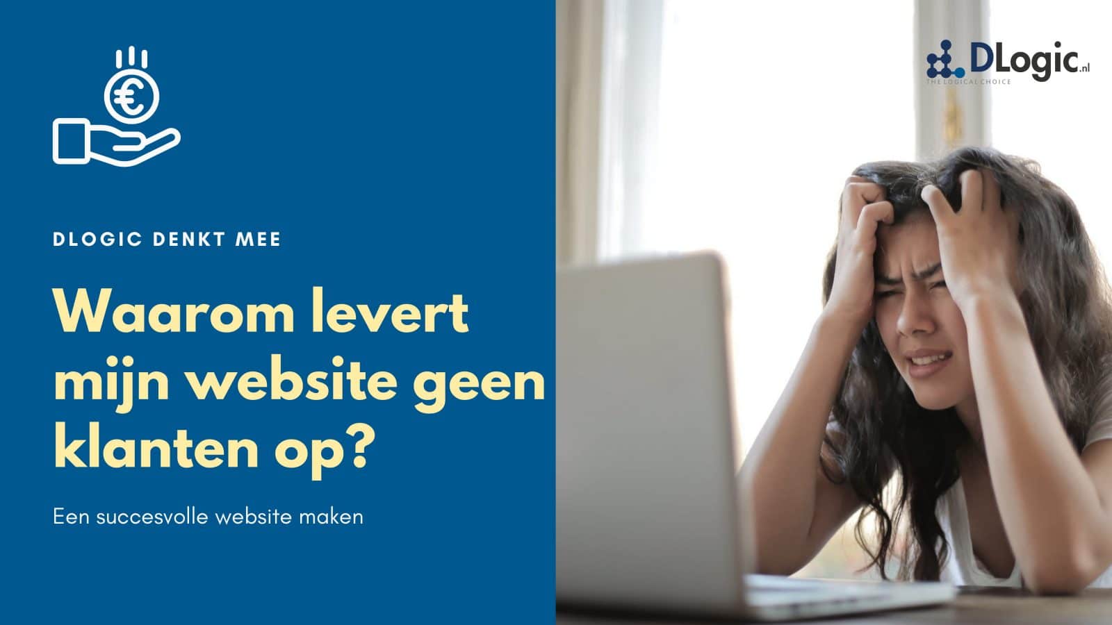 Waarom Levert Mijn Website Geen Klanten Op? | DLogic